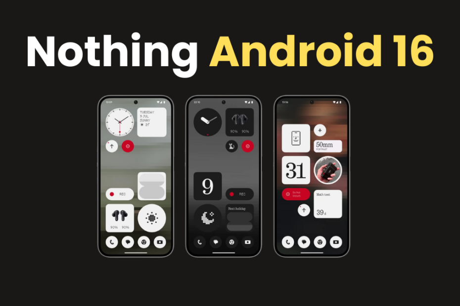 هواتف NOTHING مؤهلة لتحديث Android 16